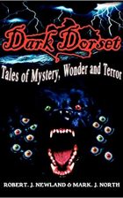 Dark Dorset Tales of Mystery, Wonder and Terror