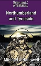 The Mystery Animals of the British Isles: Northumberland and Tyneside